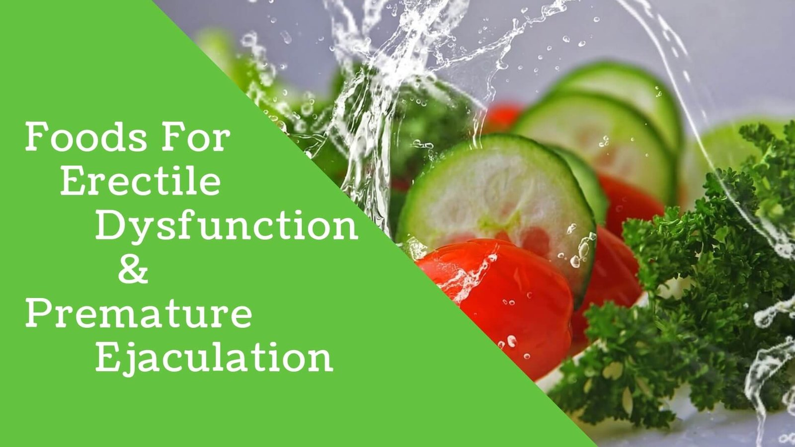 Foods for Erectile Dysfunction and Premature Ejaculation
