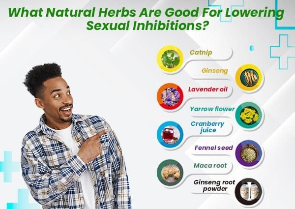 Natural Herbs Are Good For Lowering Sexual Inhibitions