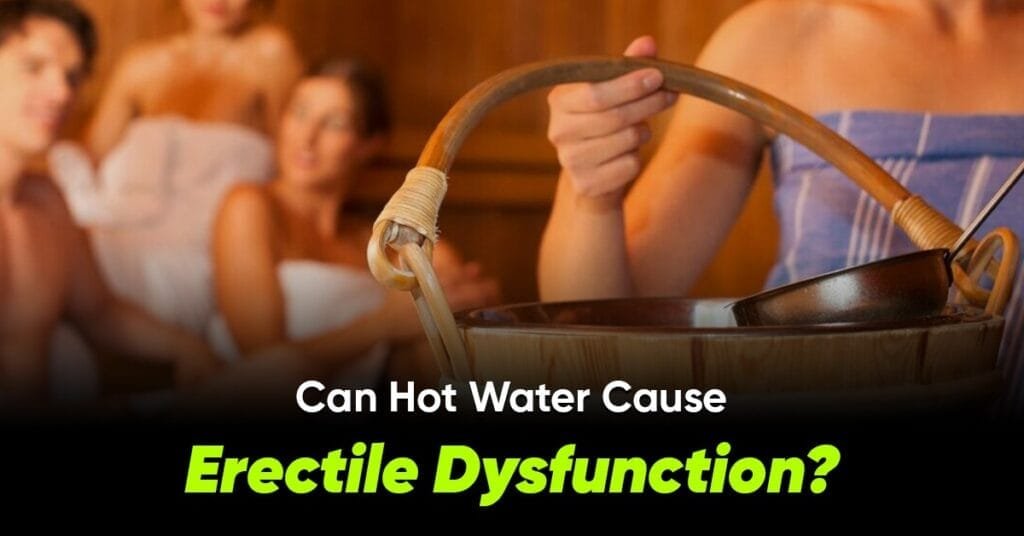 Can Hot Water Cause Erectile Dysfunction?