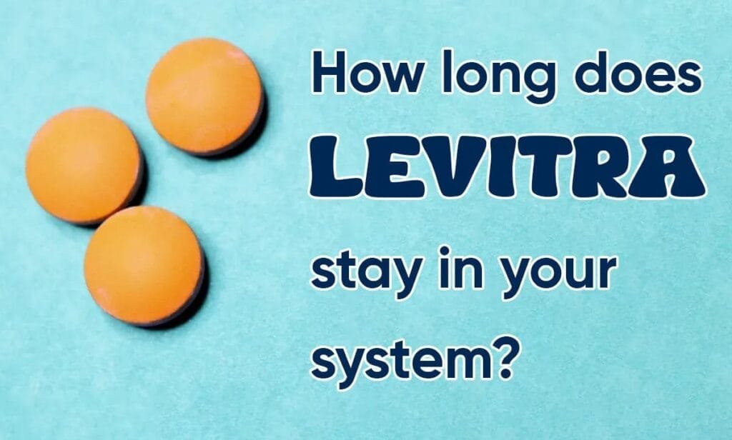 How long does Levitra stay in your system?