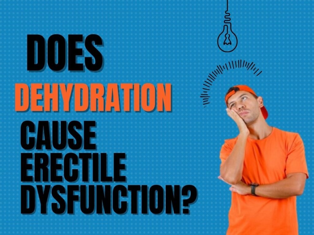 Does Dehydration Cause Erectile Dysfunction?