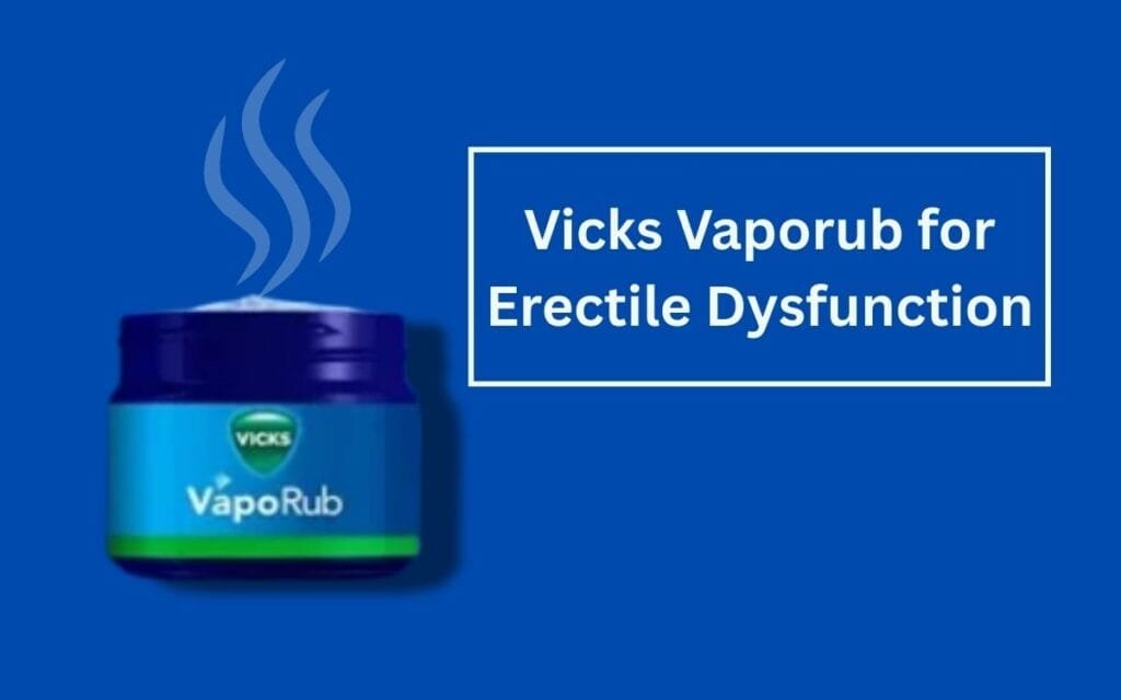Using Vicks Vaporub for Erectile Dysfunction: Does It Work?